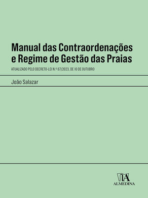 cover image of Manual das Contraordenações e Regime de Gestão das Praias--Atualizado pelo Decreto-Lei n.º 87/2023, de 10 de Outubro
